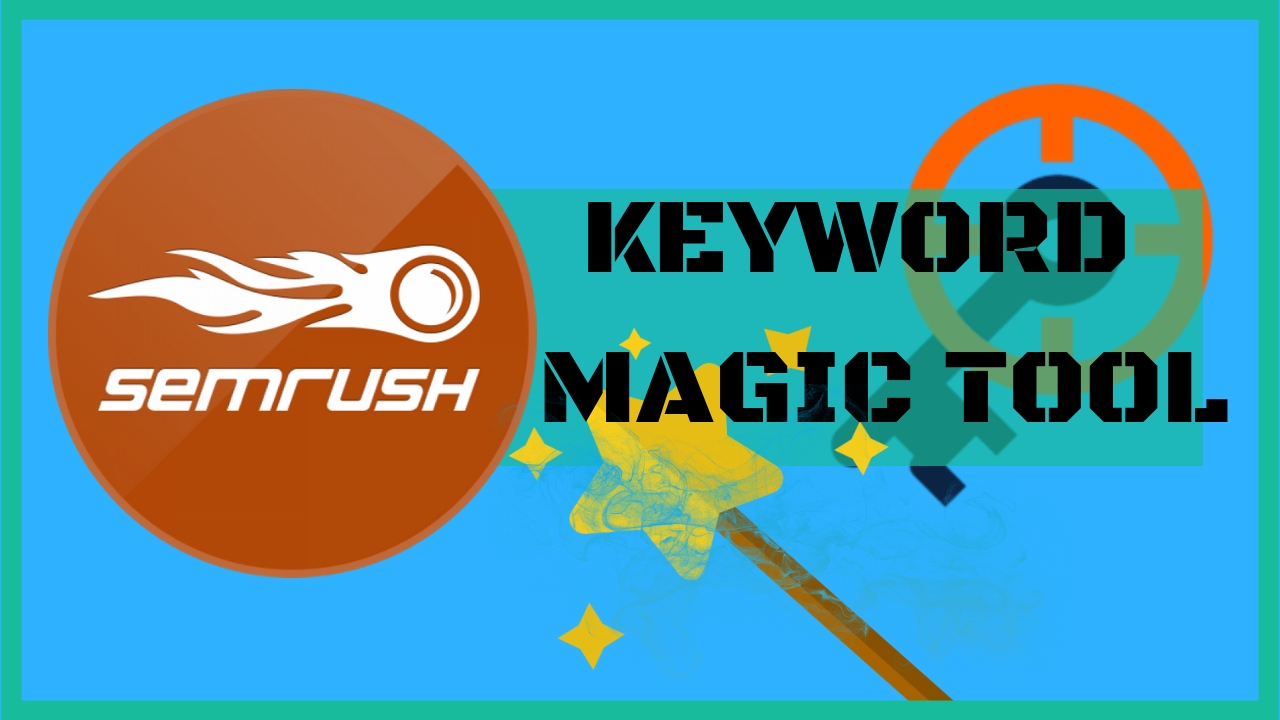 come usare semrush keyword magic tool